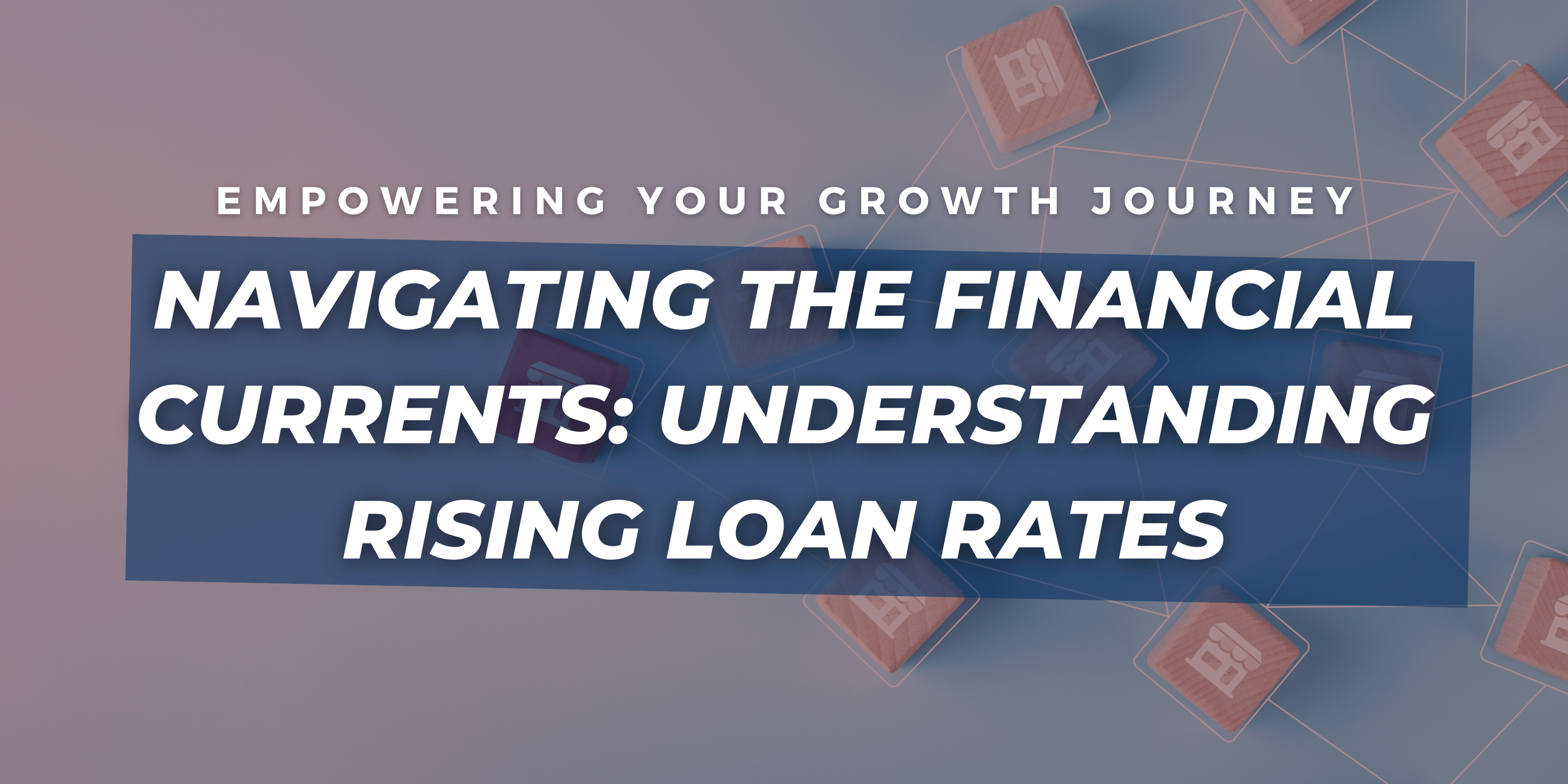 Understanding Rising Loan Rates and Strategies for Businesses